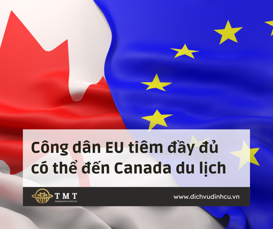 Công dân EU đã được tiêm phòng đầy đủ hiện có thể đến Canada với mục đích du lịch